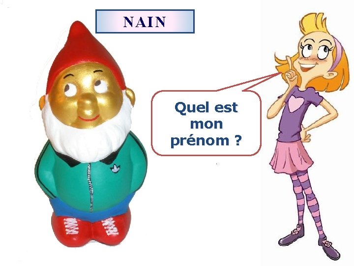 NAIN Quel est mon prénom ? 