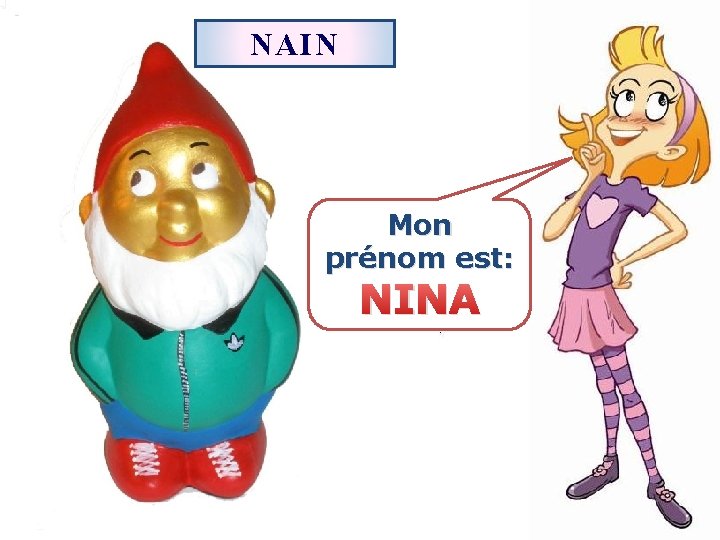 NAIN Mon prénom est: NINA 