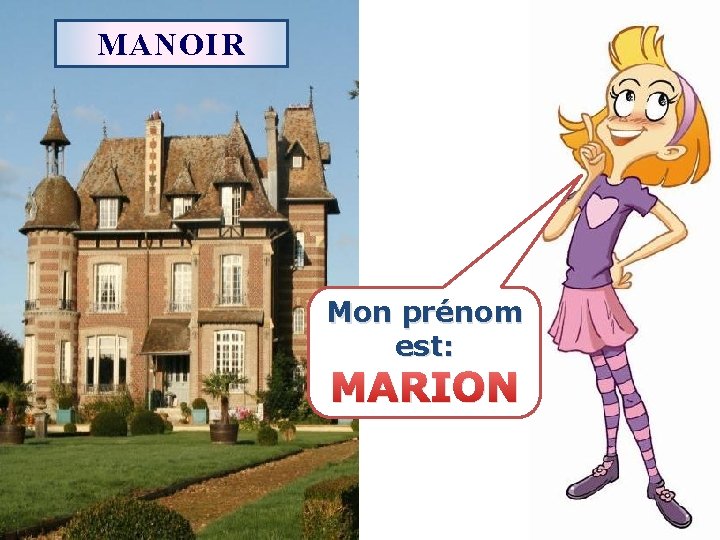 MANOIR Mon prénom est: MARION 