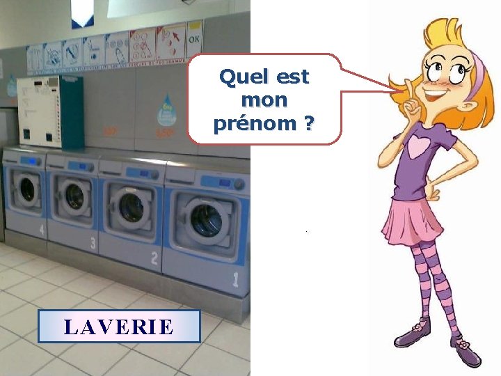 Quel est mon prénom ? LAVERIE 