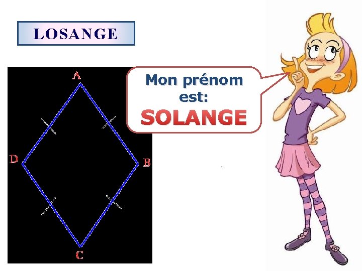 LOSANGE Mon prénom est: SOLANGE 