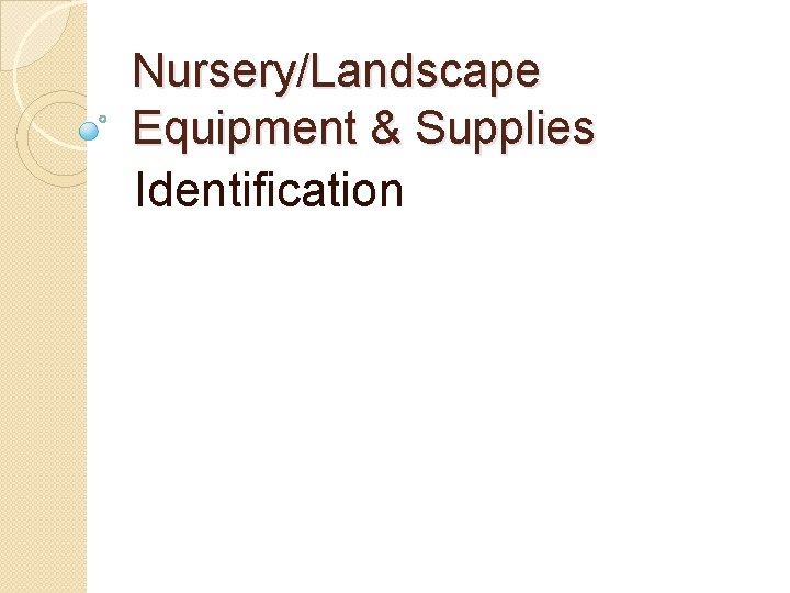 Nursery/Landscape Equipment & Supplies Identification 