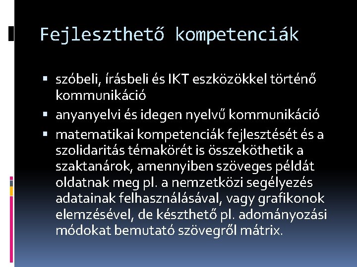 Fejleszthető kompetenciák szóbeli, írásbeli és IKT eszközökkel történő kommunikáció anyanyelvi és idegen nyelvű kommunikáció