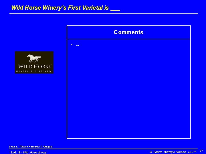 Wild Horse Winery’s First Varietal is ___ Comments • -- Source: Tiburon Research &