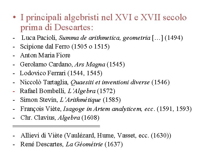  • I principali algebristi nel XVI e XVII secolo prima di Descartes: -