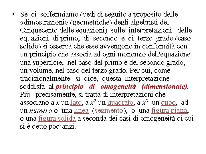  • Se ci soffermiamo (vedi di seguito a proposito delle «dimostrazioni» (geometriche) degli