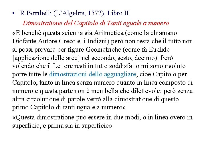  • R. Bombelli (L’Algebra, 1572), Libro II Dimostratione del Capitolo di Tanti eguale