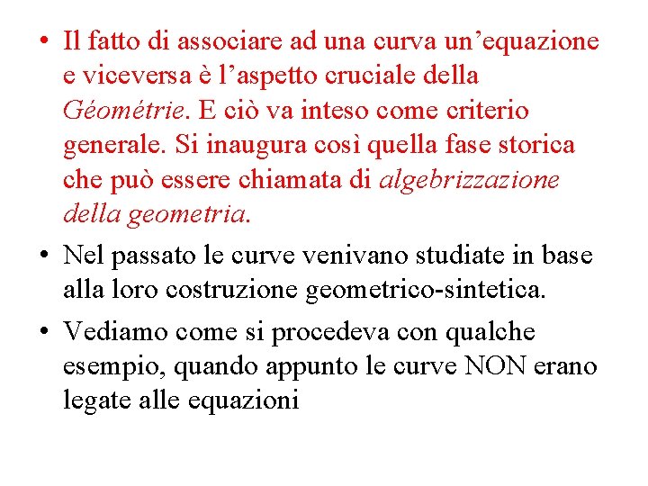  • Il fatto di associare ad una curva un’equazione e viceversa è l’aspetto