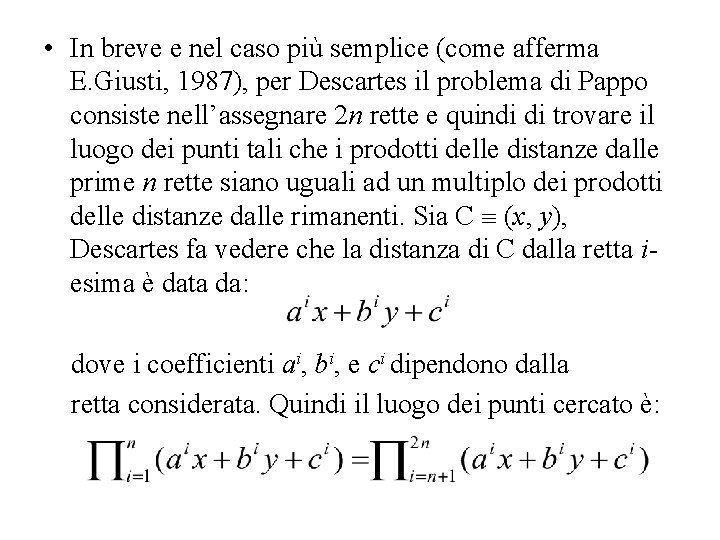  • In breve e nel caso più semplice (come afferma E. Giusti, 1987),
