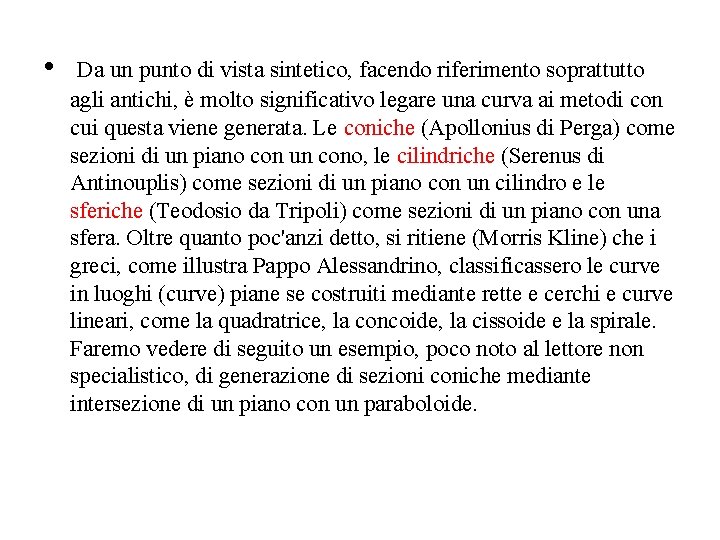  • Da un punto di vista sintetico, facendo riferimento soprattutto agli antichi, è
