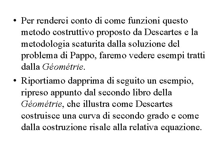 • Per renderci conto di come funzioni questo metodo costruttivo proposto da Descartes
