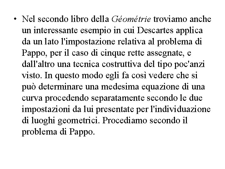 • Nel secondo libro della Géométrie troviamo anche un interessante esempio in cui