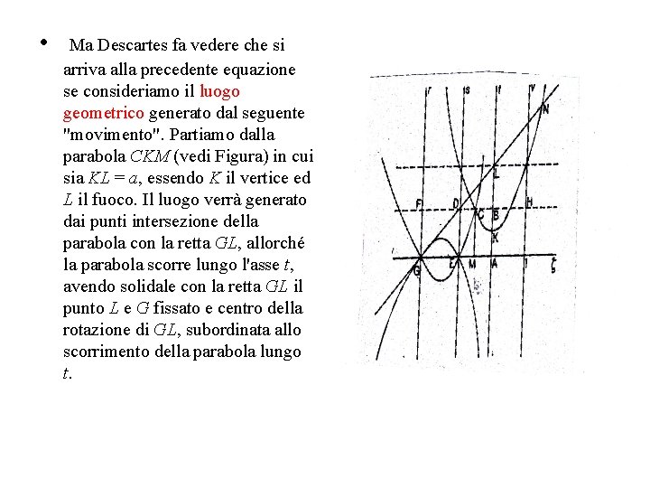  • Ma Descartes fa vedere che si arriva alla precedente equazione se consideriamo