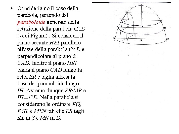  • Consideriamo il caso della parabola, partendo dal paraboloide generato dalla rotazione della