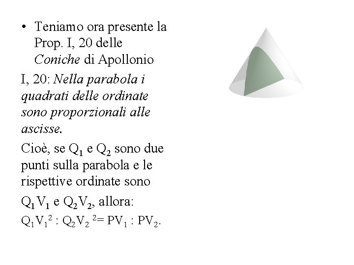  • Teniamo ora presente la Prop. I, 20 delle Coniche di Apollonio I,