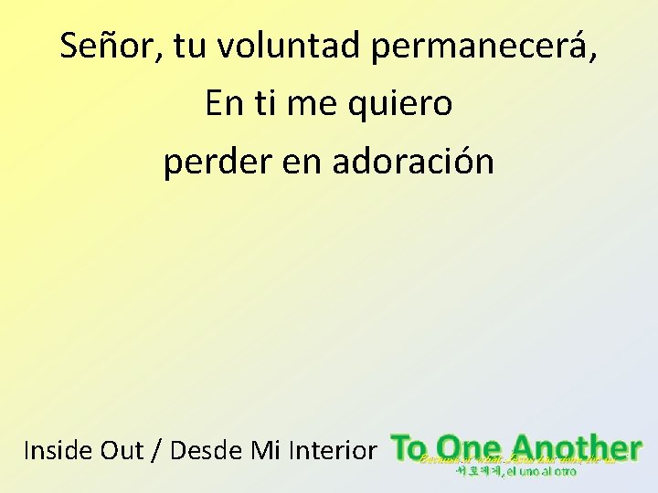 Señor, tu voluntad permanecerá, En ti me quiero perder en adoración Inside Out / Señor, tu voluntad permanecerá, En ti me quiero perder en adoración Inside Out /