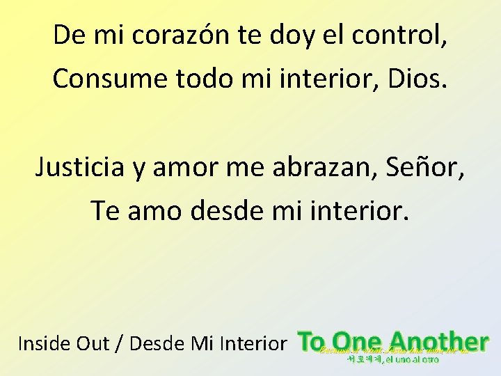 De mi corazón te doy el control, Consume todo mi interior, Dios. Justicia y De mi corazón te doy el control, Consume todo mi interior, Dios. Justicia y