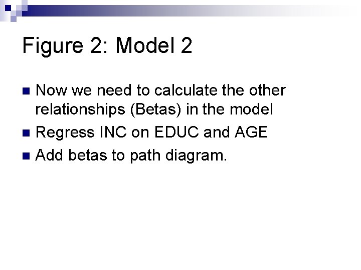 Figure 2: Model 2 Now we need to calculate the other relationships (Betas) in