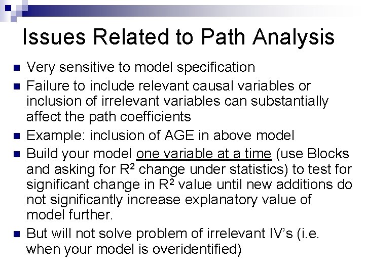 Issues Related to Path Analysis n n n Very sensitive to model specification Failure