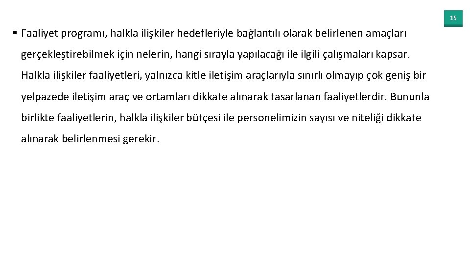 15 § Faaliyet programı, halkla ilişkiler hedefleriyle bağlantılı olarak belirlenen amaçları gerçekleştirebilmek için nelerin,