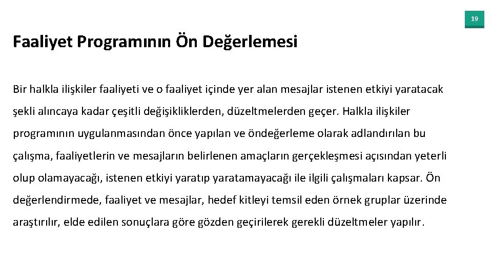 19 Faaliyet Programının Ön Değerlemesi Bir halkla ilişkiler faaliyeti ve o faaliyet içinde yer