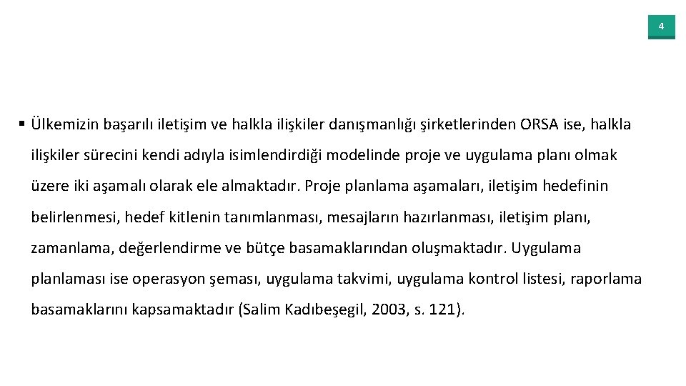 4 § Ülkemizin başarılı iletişim ve halkla ilişkiler danışmanlığı şirketlerinden ORSA ise, halkla ilişkiler