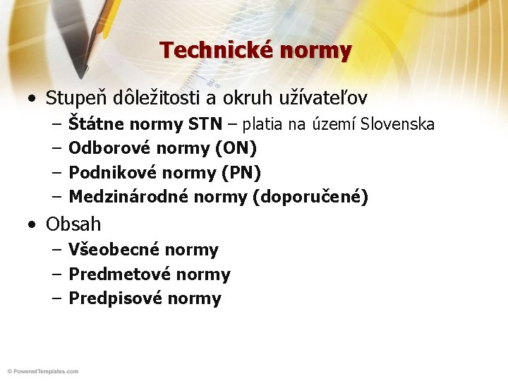 Technické normy • Stupeň dôležitosti a okruh užívateľov – – Štátne normy STN –