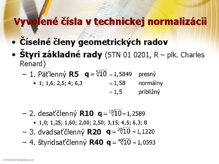 Vyvolené čísla v technickej normalizácii • Číselné členy geometrických radov • Štyri základné rady