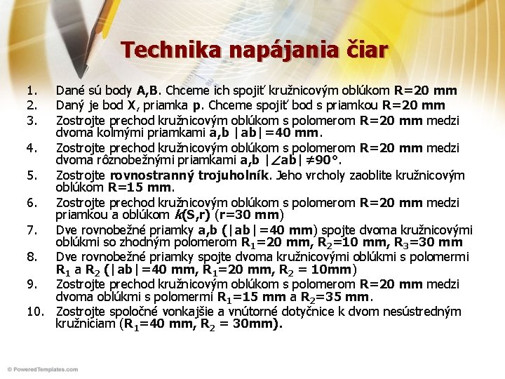 Technika napájania čiar 1. 2. 3. Dané sú body A, B. Chceme ich spojiť