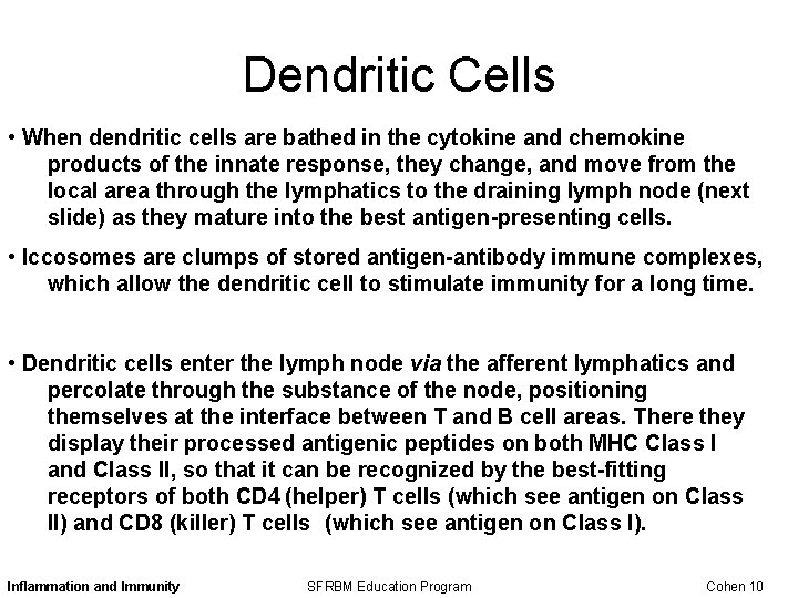 Dendritic Cells • When dendritic cells are bathed in the cytokine and chemokine products