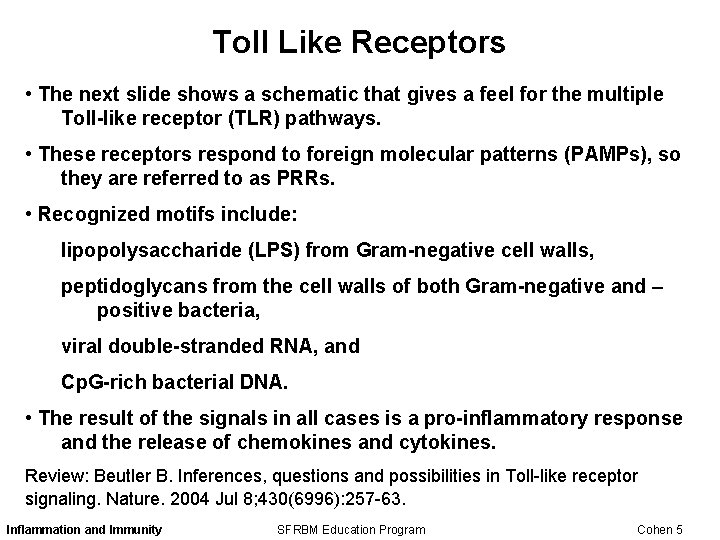 Toll Like Receptors • The next slide shows a schematic that gives a feel