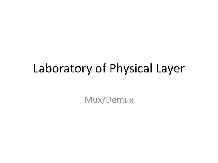 Laboratory of Physical Layer Mux/Demux 