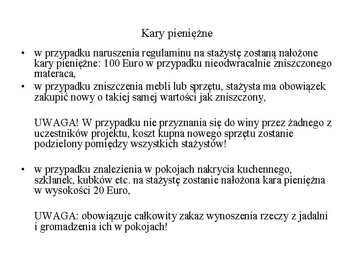 Kary pieniężne • w przypadku naruszenia regulaminu na stażystę zostaną nałożone kary pieniężne: 100