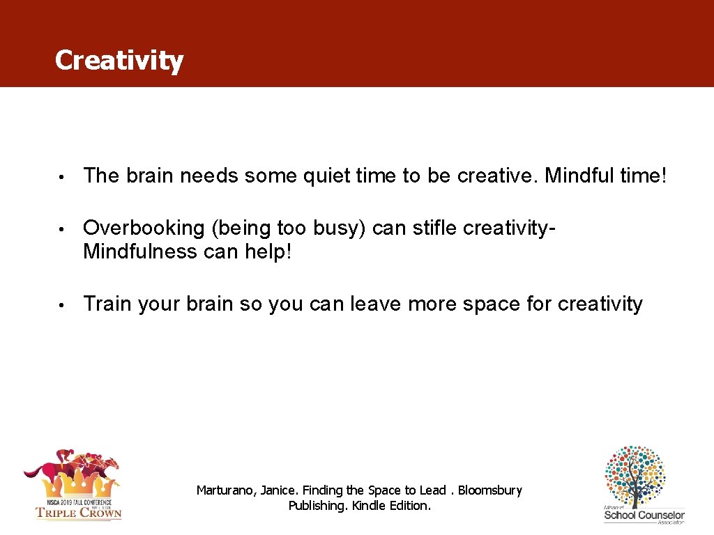 Creativity • The brain needs some quiet time to be creative. Mindful time! •