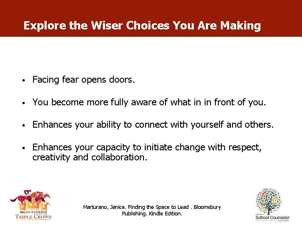 Explore the Wiser Choices You Are Making • Facing fear opens doors. • You