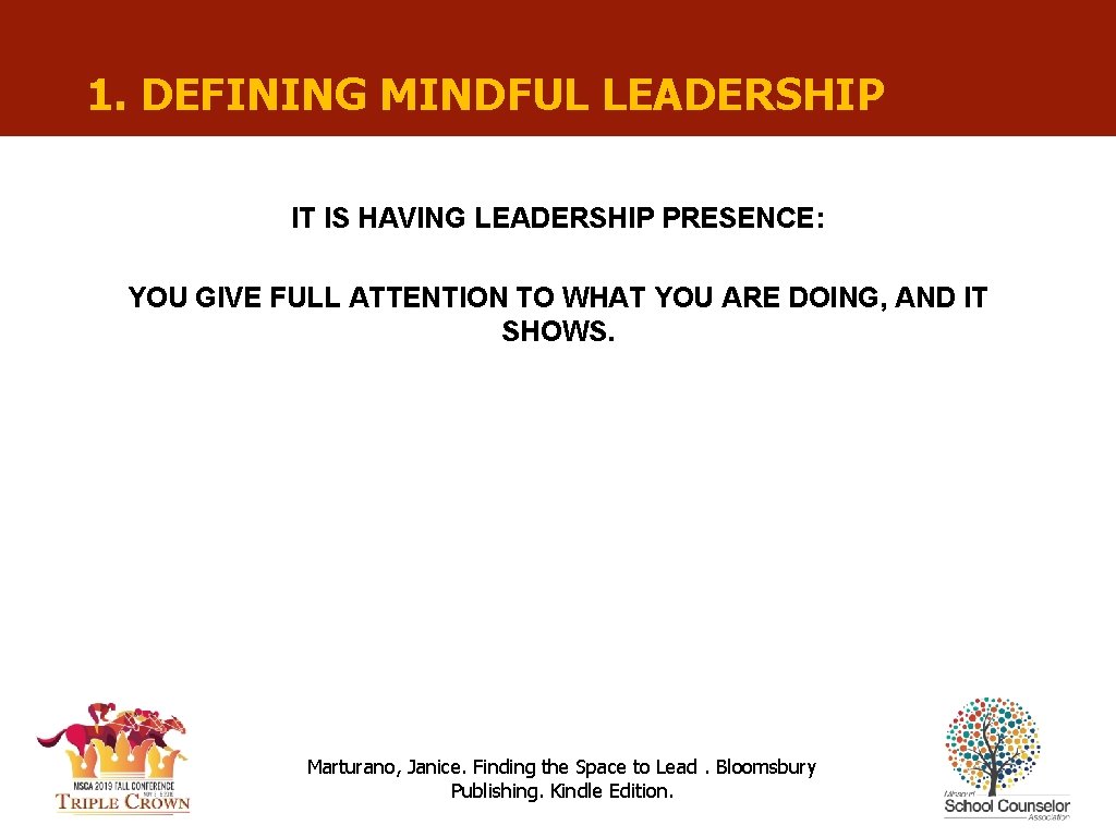 1. DEFINING MINDFUL LEADERSHIP IT IS HAVING LEADERSHIP PRESENCE: YOU GIVE FULL ATTENTION TO