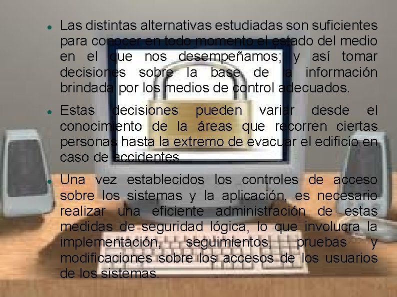 Las distintas alternativas estudiadas son suficientes para conocer en todo momento el estado Las distintas alternativas estudiadas son suficientes para conocer en todo momento el estado