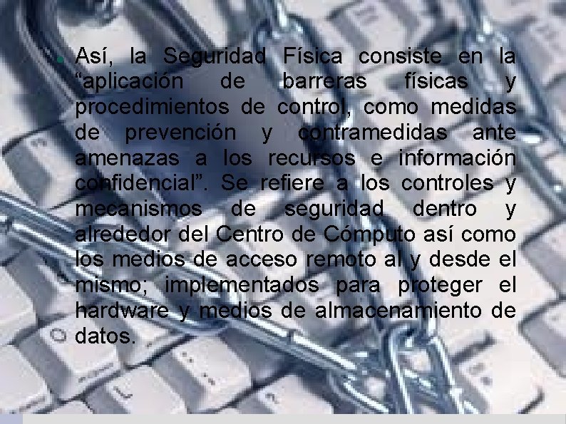 Así, la Seguridad Física consiste en la “aplicación de barreras físicas y procedimientos Así, la Seguridad Física consiste en la “aplicación de barreras físicas y procedimientos