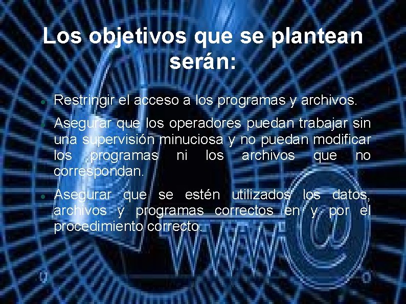 Los objetivos que se plantean serán: Restringir el acceso a los programas y archivos.