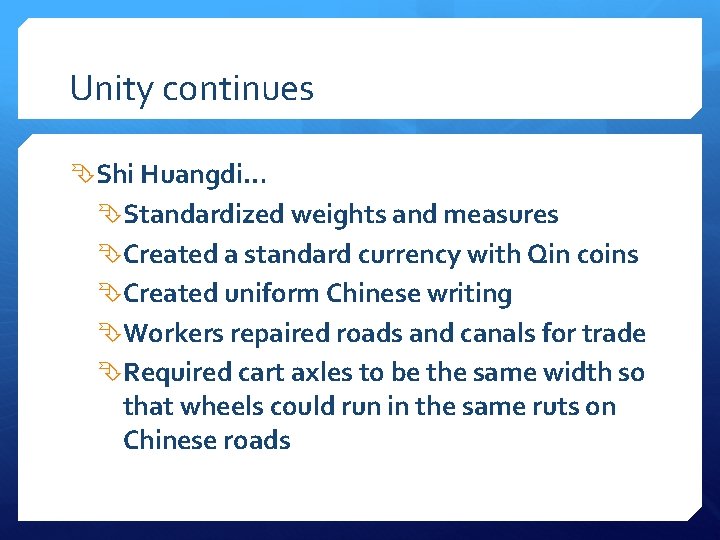 Unity continues Shi Huangdi… Standardized weights and measures Created a standard currency with Qin