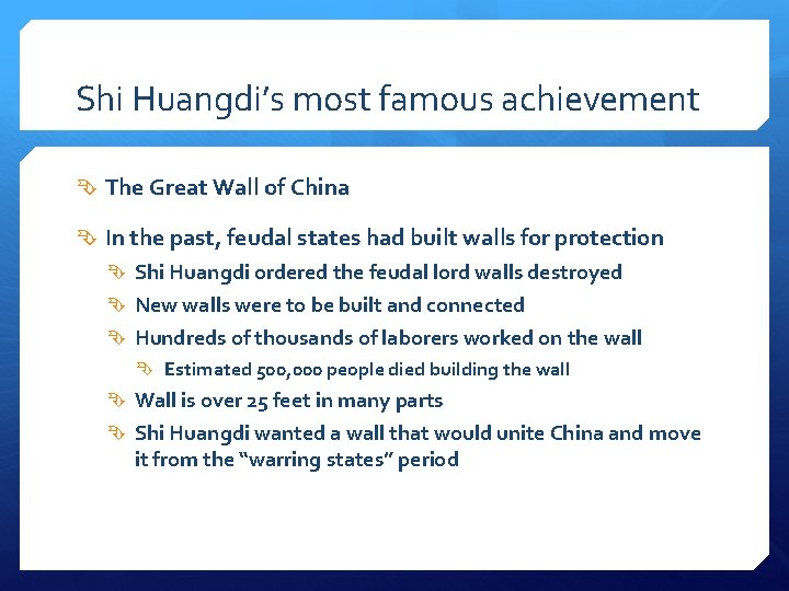 Shi Huangdi’s most famous achievement The Great Wall of China In the past, feudal