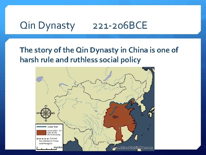 Qin Dynasty 221 -206 BCE The story of the Qin Dynasty in China is