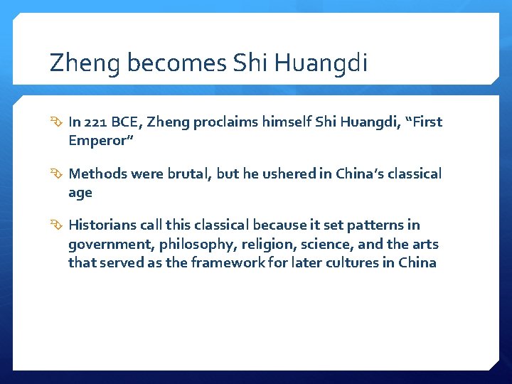 Zheng becomes Shi Huangdi In 221 BCE, Zheng proclaims himself Shi Huangdi, “First Emperor”