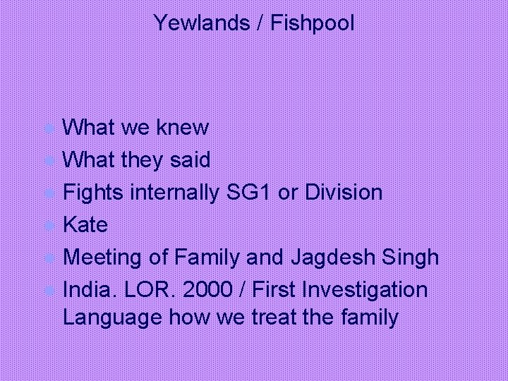 Yewlands / Fishpool What we knew l What they said l Fights internally SG