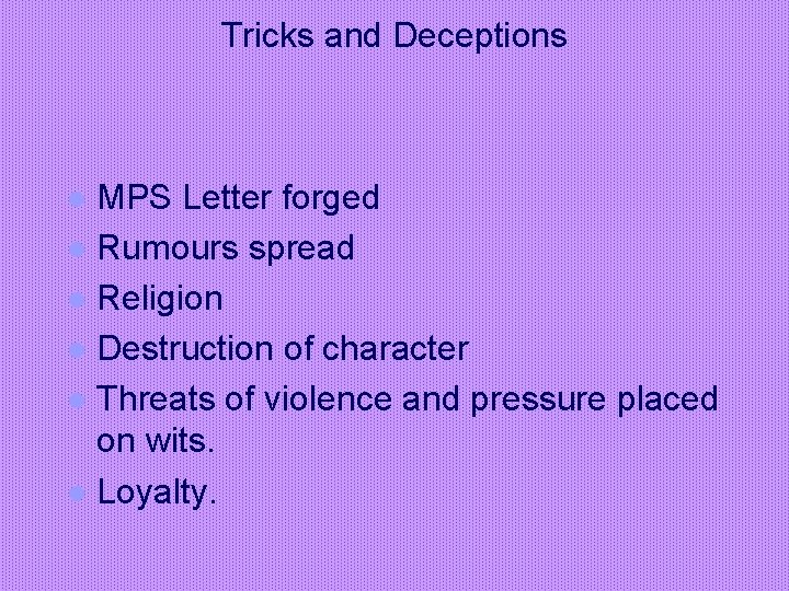 Tricks and Deceptions MPS Letter forged l Rumours spread l Religion l Destruction of