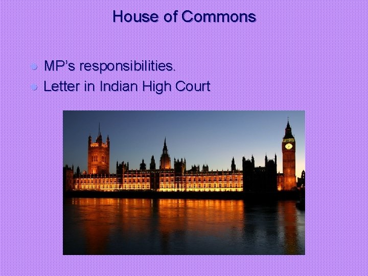 House of Commons l l MP’s responsibilities. Letter in Indian High Court 