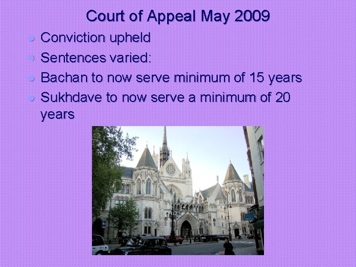 Court of Appeal May 2009 l l Conviction upheld Sentences varied: Bachan to now