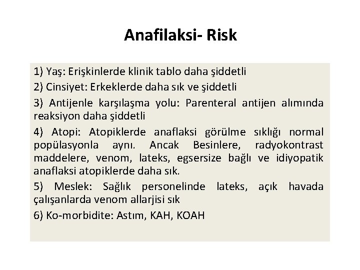 Anafilaksi- Risk 1) Yaş: Erişkinlerde klinik tablo daha şiddetli 2) Cinsiyet: Erkeklerde daha sık