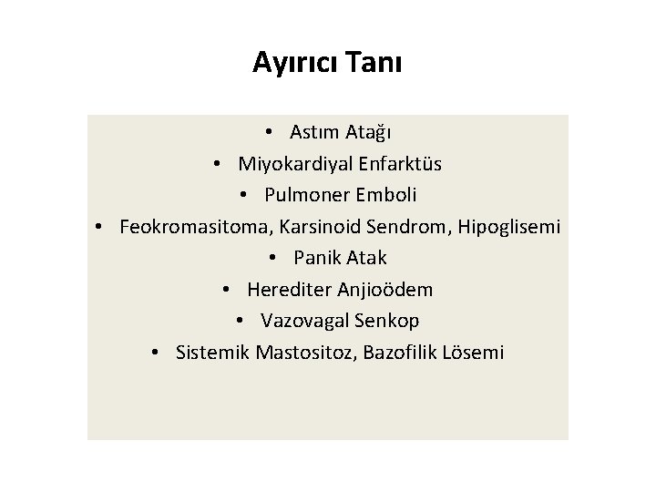 Ayırıcı Tanı • Astım Atağı • Miyokardiyal Enfarktüs • Pulmoner Emboli • Feokromasitoma, Karsinoid