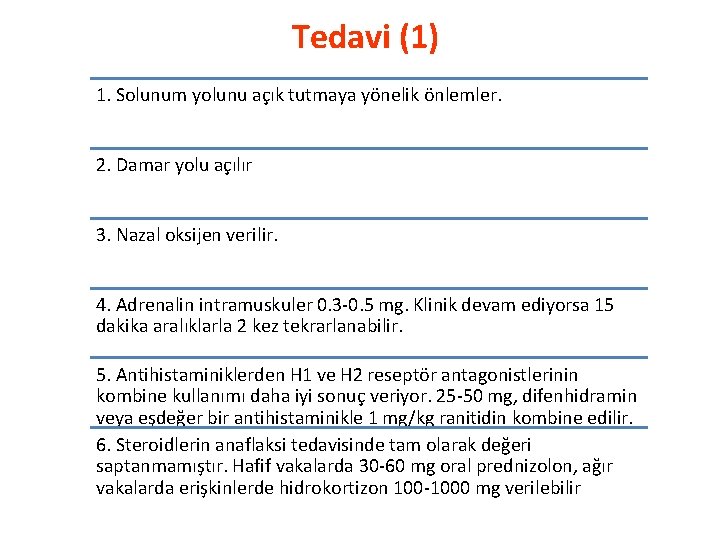 Tedavi (1) 1. Solunum yolunu açık tutmaya yönelik önlemler. 2. Damar yolu açılır 3.